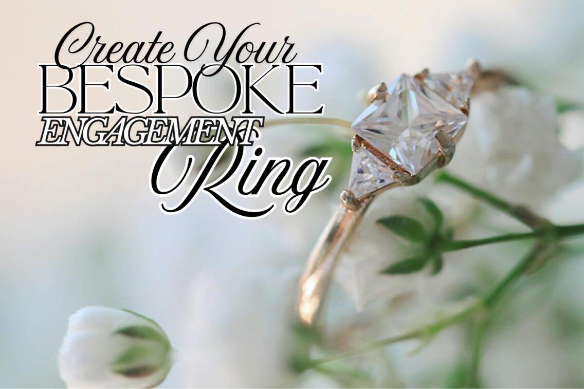 How to Select the Right Jeweler to Create Your Bespoke Engagement Ring