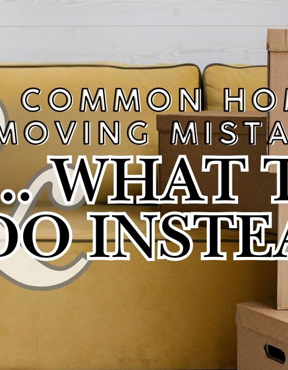 Common Home Moving Mistakes & What To Do Instead