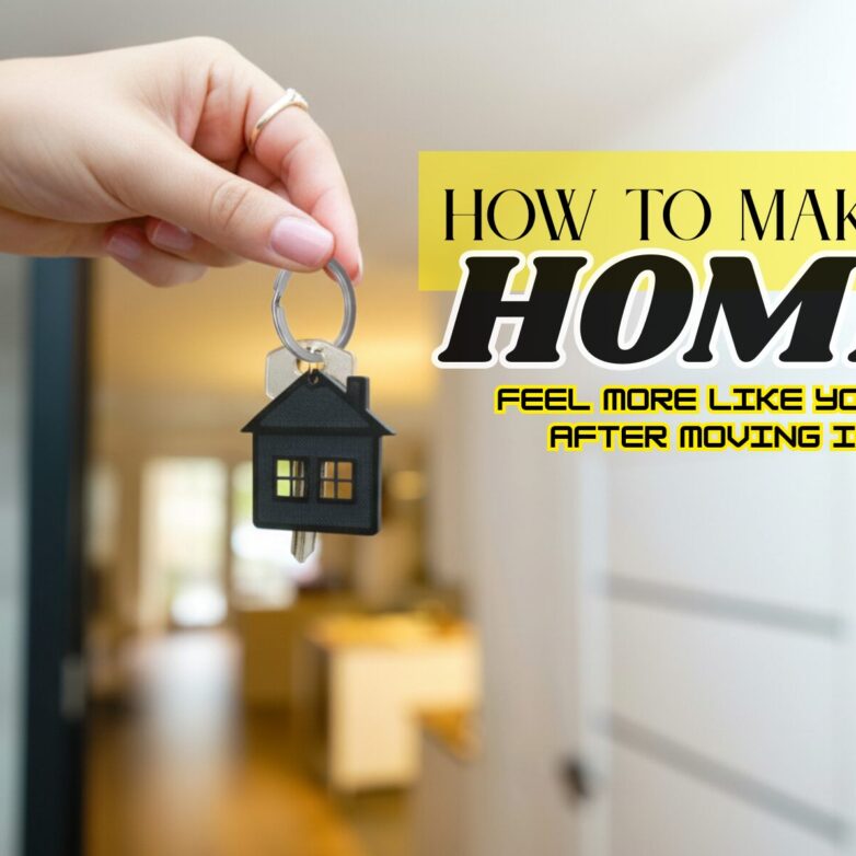 How To Make A Home Feel More Like Yours After Moving In