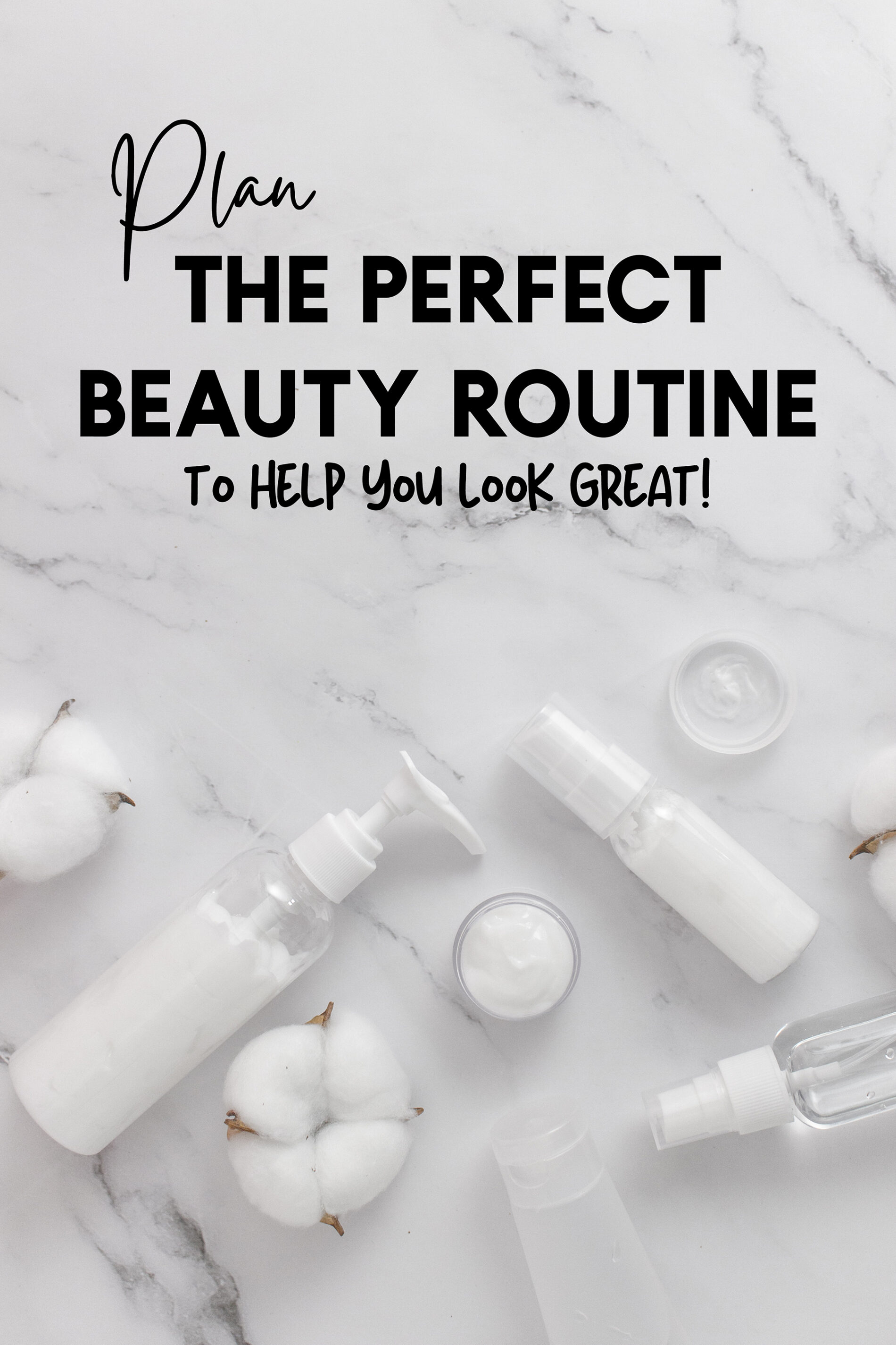 Plan the Perfect Beauty Routine to Help You Look Great Right Now ...